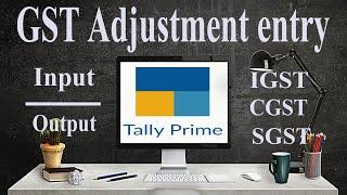 GST Adjustment entry (Input/Output- IGST, CGST, SGST) and Payment entries in Tally prime