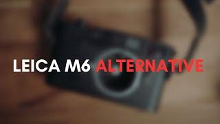 An ALTERNATIVE to the Leica M6