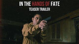 IN THE HANDS OF FATE - Official Teaser Trailer (HD)