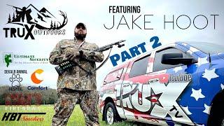 Tru-X Outdoors featuring “Jake Hoot” part 2