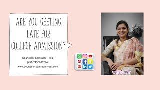 Are you getting late for College Admission?? #CareerCounseling #CollegeAdmission #CounselorSamradhi