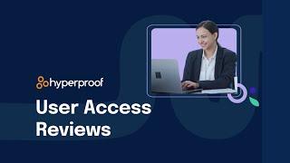 User Access Reviews with Hyperproof