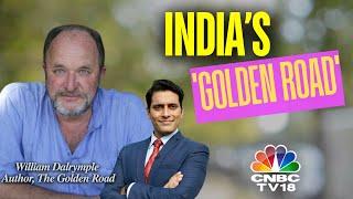 Exclusive Conversation With William Dalrymple | The Golden Road | Exclusive | N18V | CNBC TV18