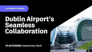 Dublin Airport's Seamless Collaboration with Autodesk Construction Cloud