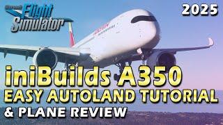 INIBUILDS A350 FOR MSFS 2020 & 2024 / REVIEW  / AUTOLAND TUTORIAL - HD @MicrosoftFlightSimulator