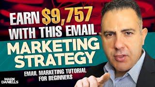 Earn $9,757 with This Email Marketing for Beginners Strategy Tutorial (Mark Daniells)  