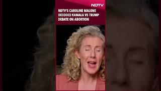 NDTV's Caroline Malone Decodes Kamala Vs Trump Debate Debate On Abortion