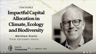 Earth Commons 2024: Climate and Capital - Matthew Stotts - Cerulean Ventures