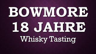 BOWMORE 18 Jahre Single Malt Scotch #whisky #whiskytasting Tasting Video Whisky #review Verkostung