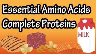 What Are Complete Proteins, Incomplete Proteins, Essential Amino Acids, Non Essential Amino Acids