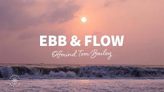 Offmind, Tom Bailey - Ebb & Flow (Lyrics)