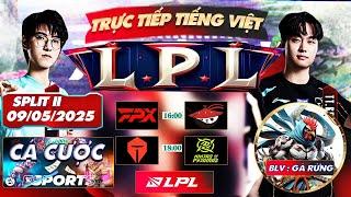 LPL | TRỰC TIẾP LPL - LPL TIẾNG VIỆT  - LPL SPLIT II - BLV GÀ RỪNG - 10/5/2025