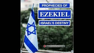 Prophecies of Ezekiel: Israel’s Destiny!