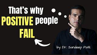 POSITIVE THINKING is dangerous | Dr. Sandeep Patil.