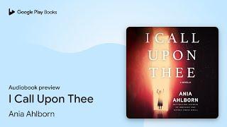 I Call Upon Thee by Ania Ahlborn · Audiobook preview