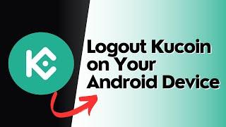 How to logout Kucoin on your android device