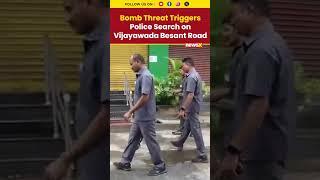 Bomb Threat on Vijayawada's Besant Road Triggers Police Search; No Explosives Found, Probe On