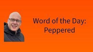 Word of the Day:  Peppered