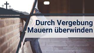 Durch Vergebung Mauern überwinden