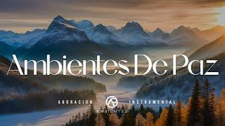 AMBIENTES DE PAZ - MUSICA INSTRUMENTAL