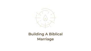 Building A Biblical Marriage: Understanding The Husband's Role | Compass Classroom | Charlie Matz