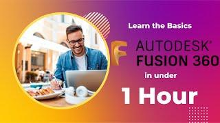 Learn Fusion 360 in Under an Hour!