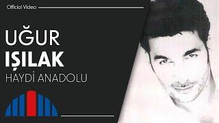 Uğur Işılak - Haydi Anadolu (Official Video)