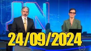 JORNAL NACIONAL 24/09/2024 Terça Feira Completo