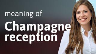 Unveiling the Elegance: The "Champagne Reception" Explained