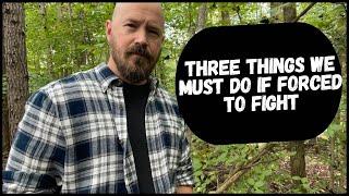 THREE Things We Must Do If Forced To Fight