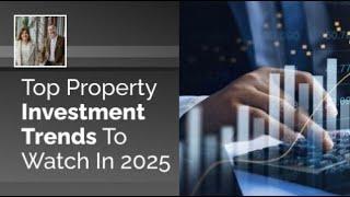 The Hottest Property Investment Trends for 2025