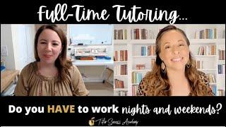 Full-Time Tutoring... Do you HAVE to work nights and weekends?