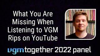 What You Are Missing When Listening to VGM Rips on YouTube (vgmtogether 2022 panel)