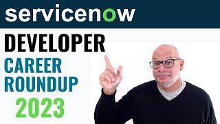 ServiceNow Developer Career Roundup (2023)