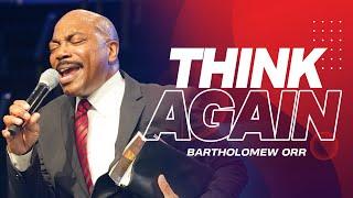 Think Again | 8am Worship Experience | Pastor Bartholomew Orr