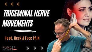 Trigeminal Nerve Movements For Head, Neck And Face Pain