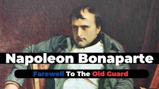 Napoleon Bonaparte's Speech : Farewell To the Old Guard