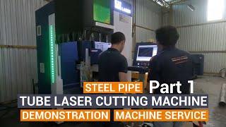 Hasil Karya Machine Service - HSG E22 Steel Pipe Tube Laser Cutting Machine Demonstration Part 1