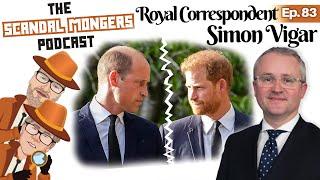 William and Harry’s Summer of (not) Love - with Simon Vigar | Ep.83 | The Scandal Mongers Podcast