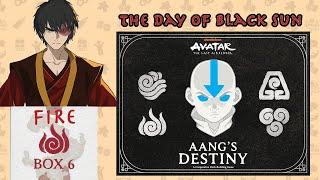 Day of Black Sun | Fire Box 6 | Avatar the Last Airbender Aang's Destiny Session