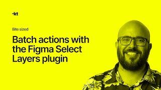 Batch actions with the Figma Select Layers plugin