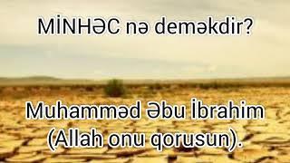 Minhəc nə deməkdir? (Muhamməd Əbu İbrahim Allah onu qorusun).