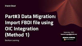 Part#3 Data Migration : How to Import FBDI file using OIC Integration (Method 1), ERP Cloud, 2021