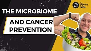 The MicroBiome and Cancer Prevention