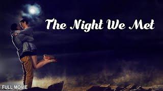 The Night We Met | Full Romantic Comedy Movie