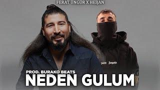 Ferat Üngür x Heijan - Neden Gülüm (Prod. Burako Beats)