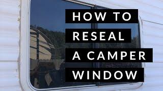 RV MAINTENANCE: How to reseal a camper window