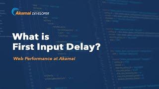 What is First Input Delay?