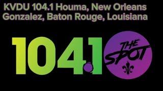 KVDU 104.1 Houma, New Orleans, Louisiana (moving to Gonzales, Baton Rouge, Louisiana) 104.1 The Spot