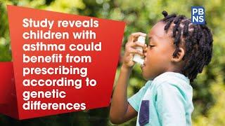 Study reveals children with asthma could benefit from prescribing according to genetic differences